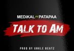 Medikal Talk To Am
