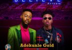 Adekunle Gold & Mayorkun Believe Anthem Artwork