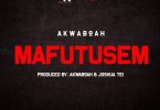 Download mp3 Akwaboah Mafutusem mp3 download