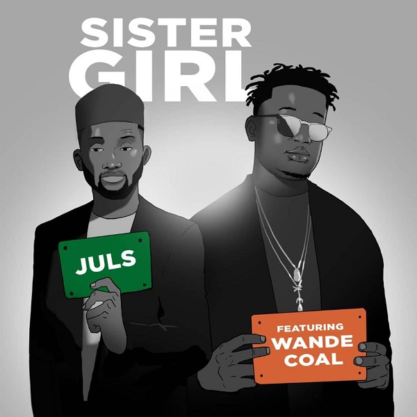 Download mp3 Juls ft Wande Coal Sister Girl mp3 download