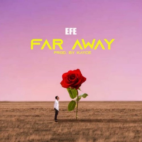 Efe Far Away