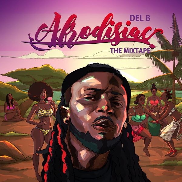 Del B Afrodisiac (The Mixtape)