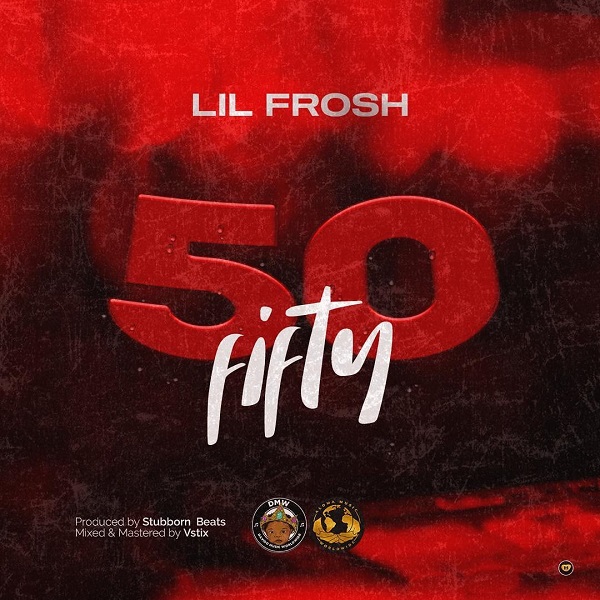 Lil Frosh – 50