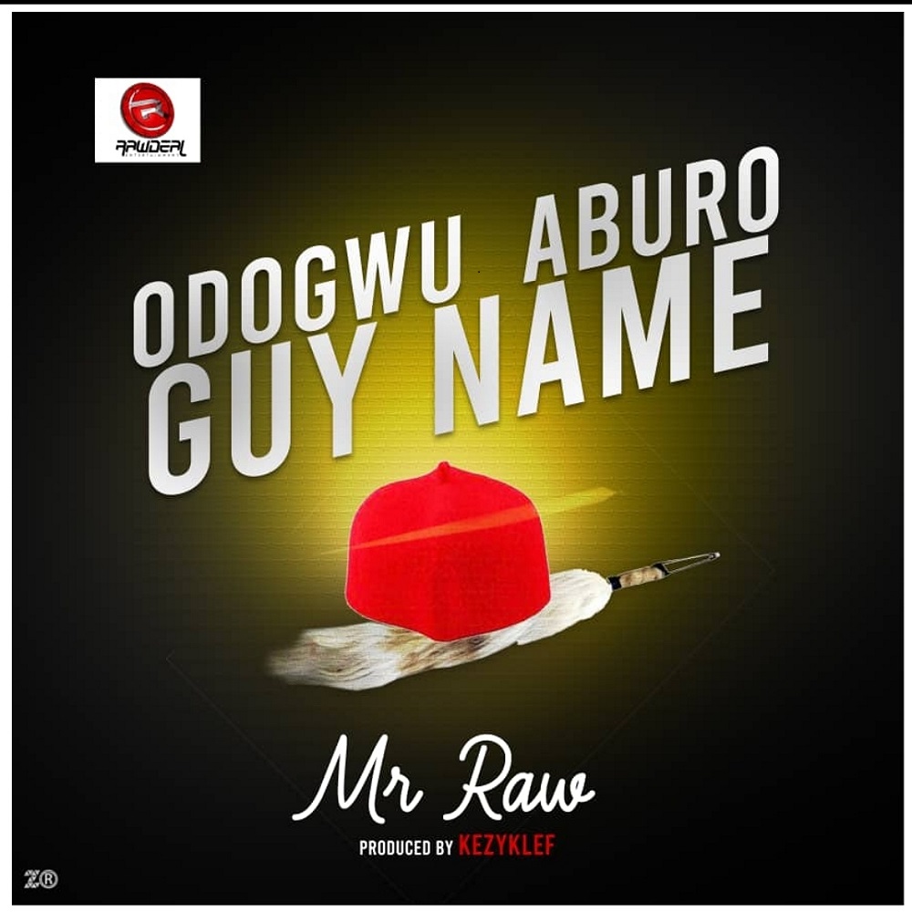 Mr Raw – Odogwu Aburo Guy Name