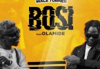 Wale Turner – Bosi ft. Olamide