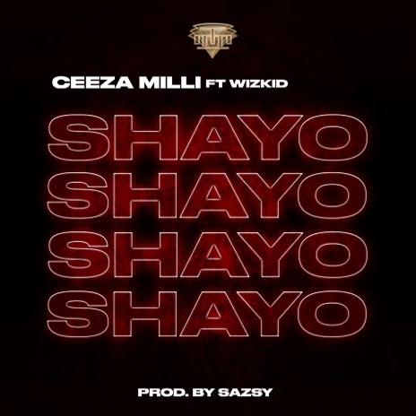 Ceeza Milli – Shayo ft. Wizkid