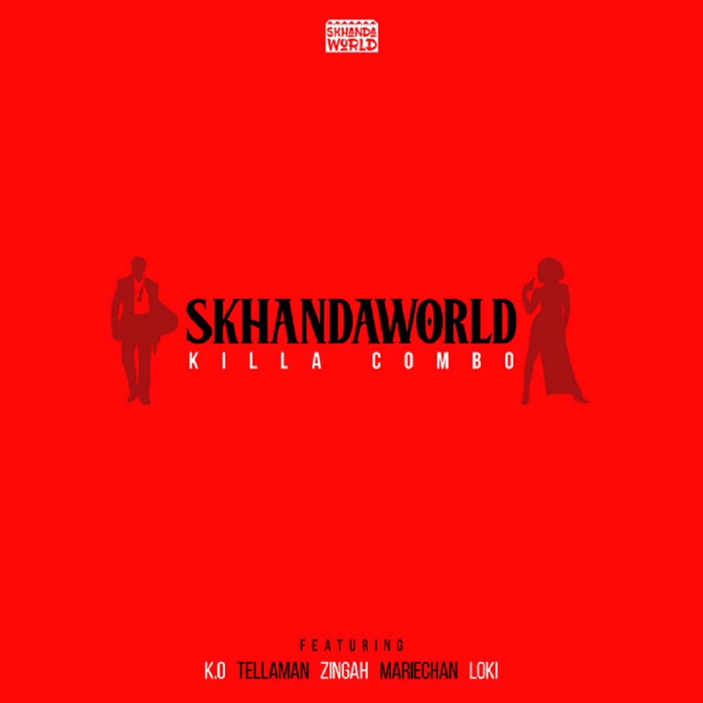 Skhandaworld – Killa Combo ft. K.O, Tellaman, Zingah, Mariechan, Loki