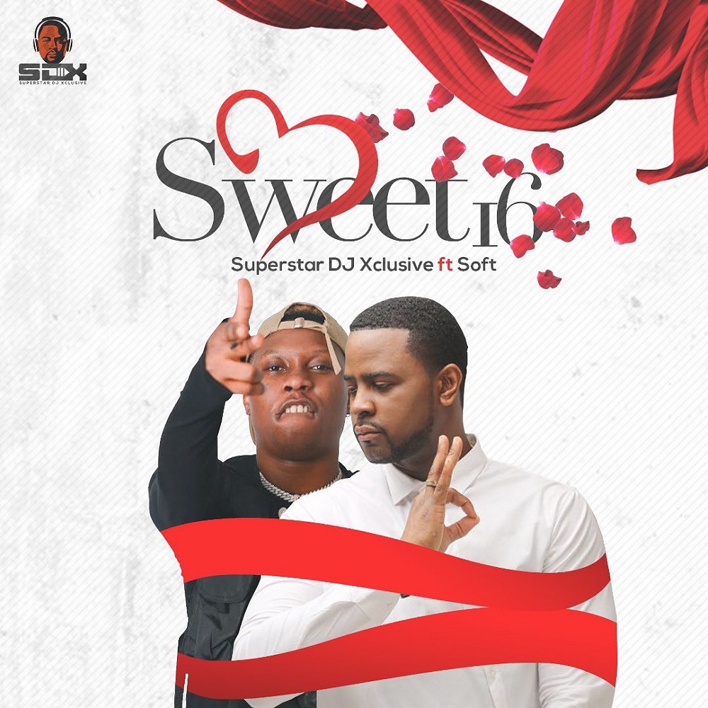 DJ Xclusive – Sweet 16 ft. Soft