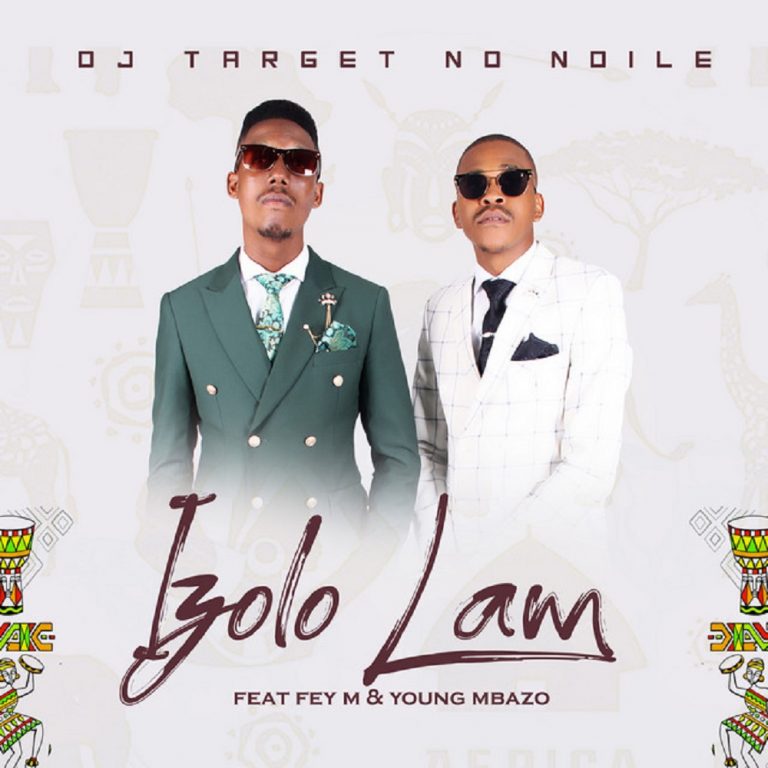 DJ Target No Ndile – Izolo Lami Ft. Fey M, Young Mbazo