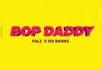 Falz – Bop Daddy ft. Ms Banks