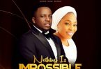 Eben – Nothing Is Impossible ft. Tope Alabi