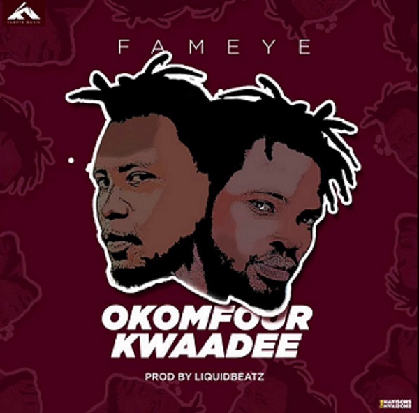 Fameye - Okomfour Kwadee