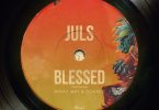 Juls – Blessed ft. Miraa May, Donae’o