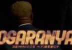VIDEO: Reminisce – Ogaranya ft. Fireboy DML
