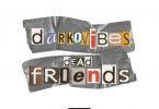 Darkovibes Dead Friends
