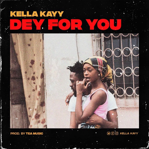 Kella Kayy – Dey For You