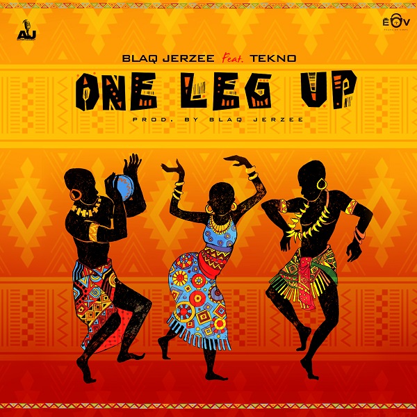 Blaq Jerzee – One Leg Up ft. Tekno