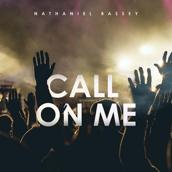 Nathaniel Bassey – Call On Me