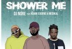 DJ Nore – Shower Me ft Kuami Eugene, Medikal