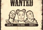 Heavy K – Wanted ft Feli Nuna, Henry X