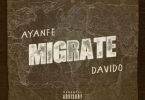Ayanfe - Migrate ft. Davido