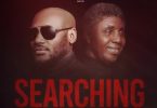 2Baba – Searching ft. Bongos Ikwue