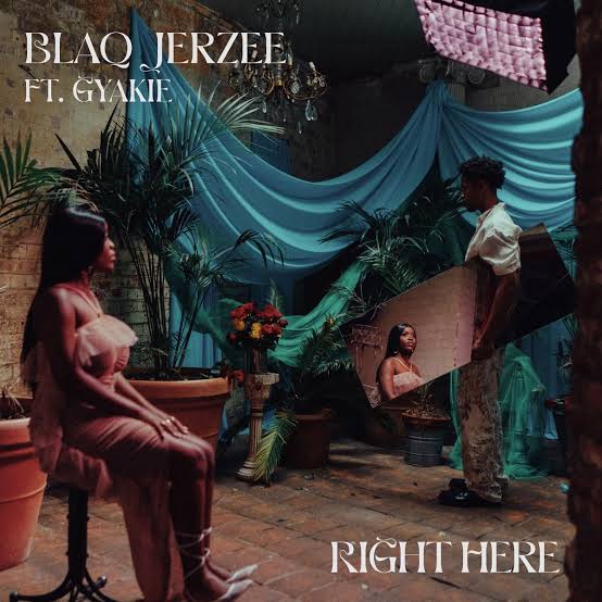 Blaq Jerzee ft Gyakie – Right Here