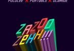 Portable - ZaZoo Zehh ft. Poco Lee, Olamide
