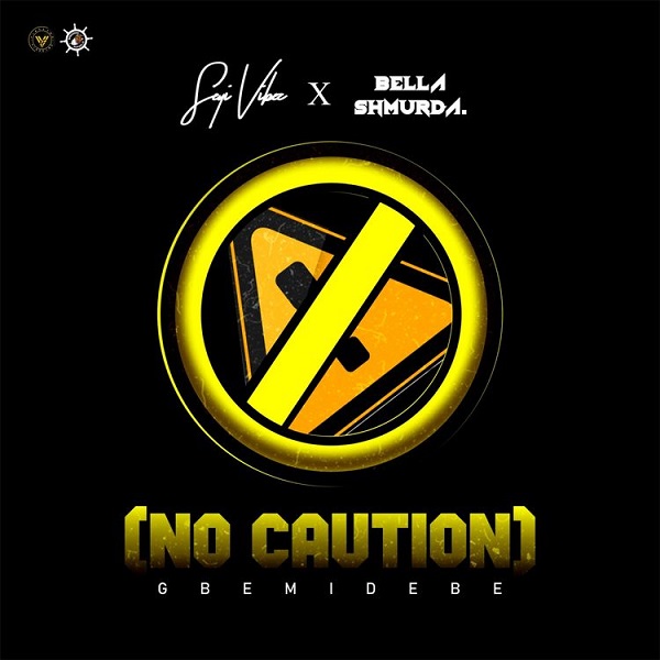 Seyi Vibez – No Caution (Gbemidebe) ft. Bella Shmurda