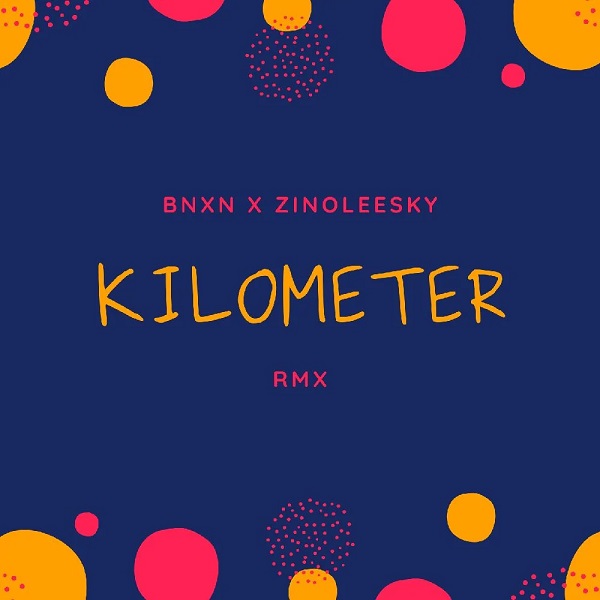 BNXN Kilometer (Remix)