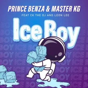 Prince Benza & Master KG – ICE BOY ft. CK The DJ & Leon Lee