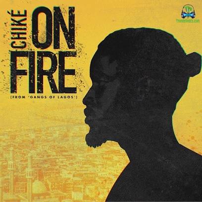 Chike - On Fire (From 'Gangs of Lagos')