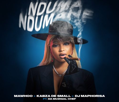 MaWhoo, Kabza De Small & DJ Maphorisa – Nduma Ndumane ft. Da Muziqal Chef