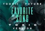 Toosii – Favorite Song (Toxic Version) ft. Future