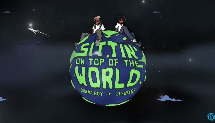 Burna Boy – Sittin’ On Top Of The World ft 21 Savage