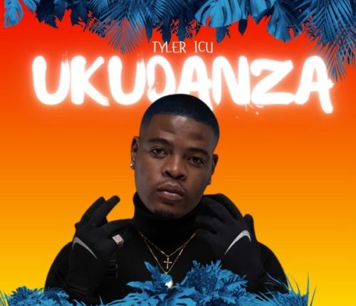 Tyler ICU - Ukudanza ft. DJ Maphorisa, Sweetsher & Nkosazana Daughter