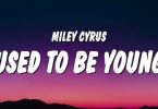 Miley Cyrus - Used To Be Young