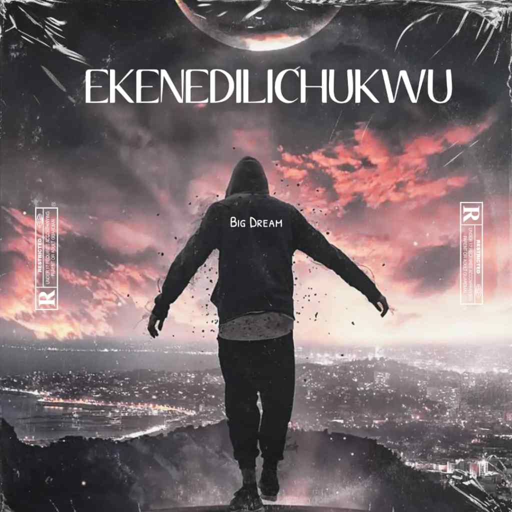 Big Dream – Ekenedilichukwu